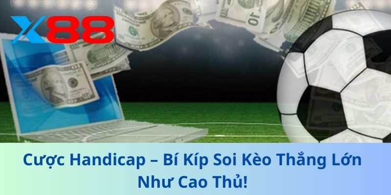 Cược Handicap – Bí Kíp Soi Kèo Thắng Lớn Như Cao Thủ! 1 Cược Handicap – Bí Kíp Soi Kèo Thắng Lớn Như Cao Thủ!