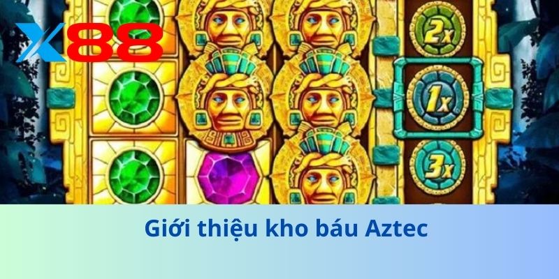 Khám Phá Kho Báu Aztec – Bí Ẩn Vàng Ngọc Của Thế Giới Cổ Đại 2 Giới thiệu kho báu Aztec