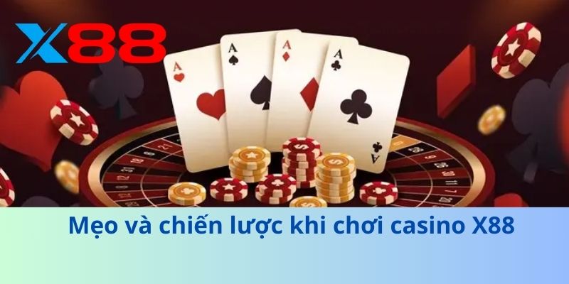 Mẹo và chiến lược khi chơi casino X88