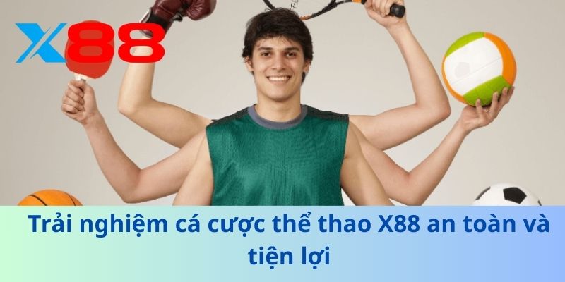 Trải nghiệm cá cược thể thao X88 an toàn và tiện lợi